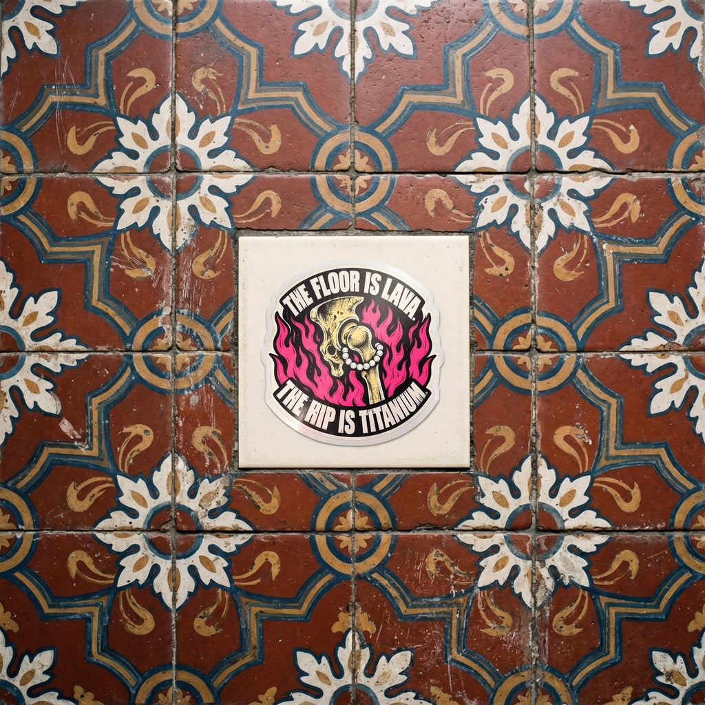 The Floor is Lava, The Hip is Titanium sticker
